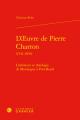  L'Oeuvre de Pierre Charron (1541-1603): Litterature Et Theologie de Montaigne a Port-Royal 