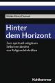  Hinter Dem Horizont: Zum Spirituell-Religiosen Selbstverstandnis Von Religionslehrkraften 