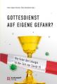  Gottesdienst Auf Eigene Gefahr?: Die Feier Der Liturgie in Der Zeit Von Covid-19 