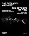  The Opposite of Now: Artistic Paths to a Different Present 