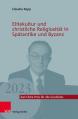  Elitekultur Und Christliche Religiositat in Spatantike Und Byzanz 