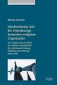  Sakularisierung Und Die Veranderungsdynamiken Religioser Organisation: Eine Vergleichende Studie Der Romisch-Katholischen (Erz-)Diozesen Freiburg, Mun 