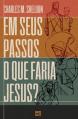  Em seus passos o que faria Jesus? 