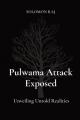  Pulwama Attack Exposed: Unveiling Untold Realities 