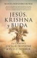  Jesus, Krishna Y Buda. Un Camino Hacia El Despertar de Tu Luz Interior 