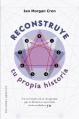  Reconstruye Tu Propia Historia 
