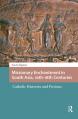  Missionary Enchantment in South Asia, 16th-18th Centuries: Catholic Histories and Fictions 