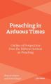 Preaching in Arduous Times: Outline of Perspectives from the Hebrews Sermon on Preaching 