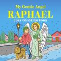  My Gentle Angel Raphael: Cozy Coloring Book 