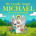  My Gentle Angel Michael: Cozy Coloring Book 