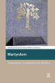  Martyrdom: Canonisation, Contestation and Afterlives 