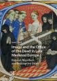  Image and the Office of the Dead in Late Medieval Europe: Regular, Repellant, and Redemptive Death 