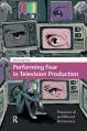  Performing Fear in Television Production: Practices of an Illiberal Democracy 
