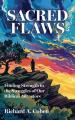  Sacred Flaws: Finding Strength in the Struggles of Our Biblical Ancestors 