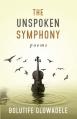  The Unspoken Symphony: Poems 