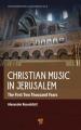  Christian Music in Jerusalem: The First Two Thousand Years 
