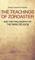  The Teachings of Zoroaster and the philosophy of the Parsi religion 