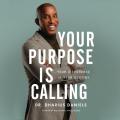  Your Purpose Is Calling: Your Difference Is Your Destiny 