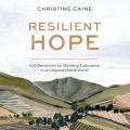  Resilient Hope: 100 Devotions for Building Endurance in an Unpredictable World 