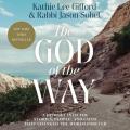  The God of the Way: A Journey Into the Stories, People, and Faith That Changed the World Forever 