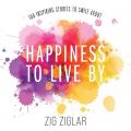  Happiness to Live by: 100 Inspiring Stories to Smile about 