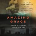  Amazing Grace: The Life of John Newton and the Surprising Story Behind His Song 