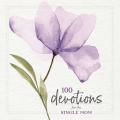  100 Devotions for the Single Mom 
