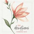  100 Devotions for the Working Mom 