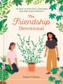  The Friendship Devotional: 40 Days to Move Past Loneliness and Find Your Community 