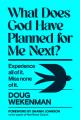  What Does God Have Planned for Me Next?: Experience All of It. Miss None of It. 