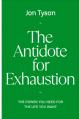  The Antidote for Exhaustion: The Power You Need for the Life You Want 