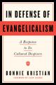  In Defense of Evangelicalism: A Response to Its Cultured Despisers 