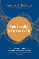  Spiritually Stronger: A Forty-Day Interactive Devotional to Overcome What's Holding You Back 