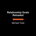  Relationship Goals Reloaded 