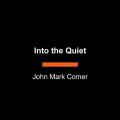  Into the Quiet: Following Jesus in a World of Noise 