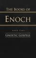  The Books of Enoch and the Gnostic Gospels: Complete Edition 