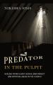  Predator In The Pulpit: Healing From Clergy Sexual Misconduct And Spiritual Abuse In The Church 
