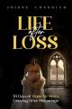  Life After Loss: 30 Days of Hope for Moms Grieving after Miscarriage 