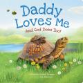  Daddy Loves Me: And God Does Too! 