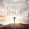  Only Jesus, Updated Edition: What It Really Means to Be Saved 