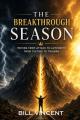  The Breakthrough Season: Moving from Attack to Authority, from Testing to Triumph 