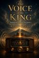  The Voice of the King: Tuning In to God's Frequency 