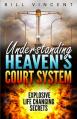  Understanding Heaven's Court System: Explosive Life Changing Secrets 