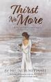  Thirst No More: A 40 day journey to quenching your spiritual thirst 