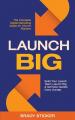  Launch Big: The Complete Digital Marketing Guide for Church Planters: Build Your Launch Team, Launch Big, And Get New Guests Every Sunday 