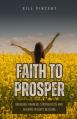 Faith to Prosper: Breaking Financial Strongholds and Walking in God's Blessing 