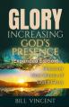  Glory Increasing God's Presence (Expanded Edition): Discover New Waves of God's Glory 