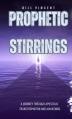  Prophetic Stirrings (Pocket Edition): A Journey Through Apostolic Transformation and Awakening 