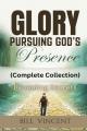  Glory Pursuing God's Presence (Complete Collection): Revealing Secrets 