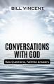  Conversations With God: Raw Questions, Faithful Answers 